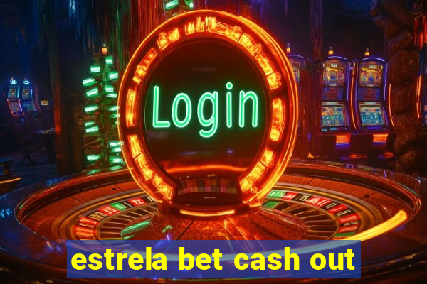 estrela bet cash out